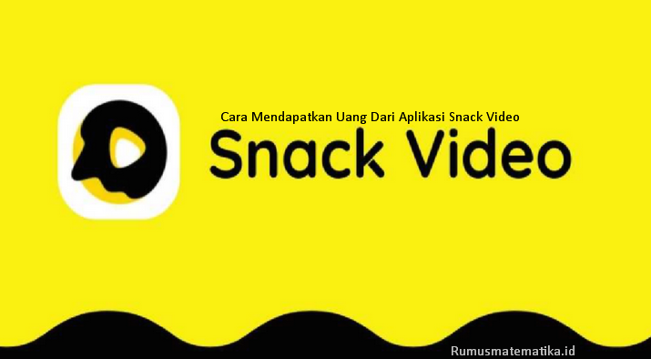 Cara Mendapatkan Uang Dari Aplikasi Snack Video