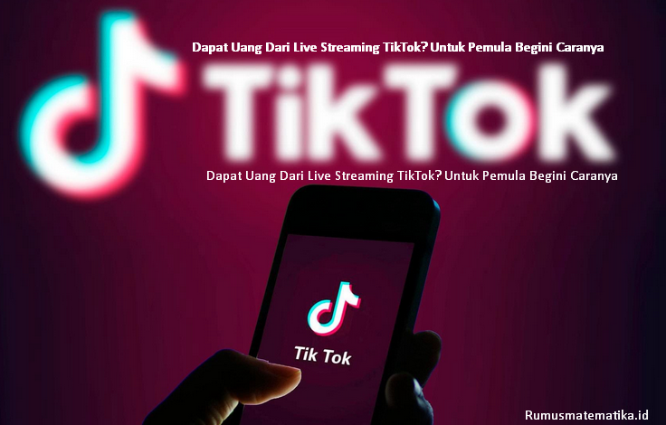 Dapat Uang Dari Live Streaming TikTok