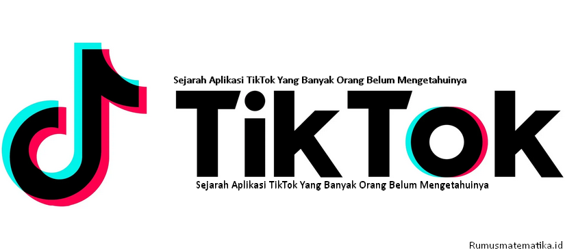 Sejarah Aplikasi TikTok Yang Banyak Orang Belum Mengetahuinya